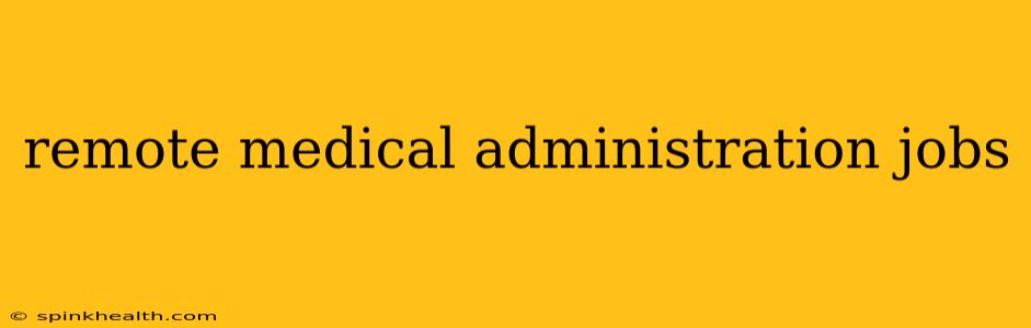 remote medical administration jobs