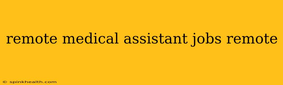 remote medical assistant jobs remote