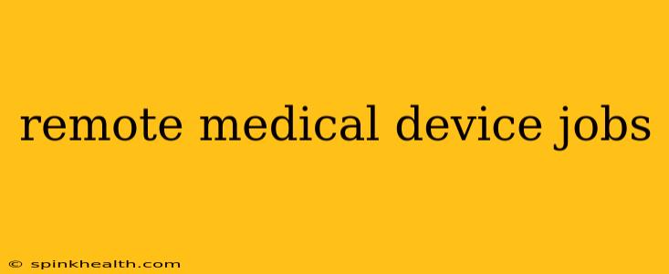 remote medical device jobs