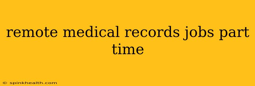 remote medical records jobs part time