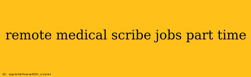 remote medical scribe jobs part time