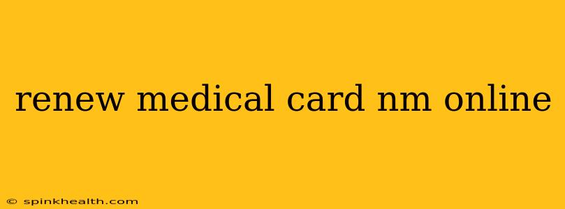 renew medical card nm online