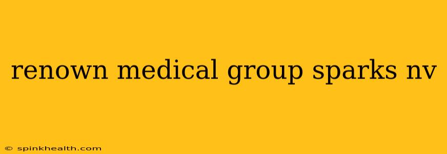 renown medical group sparks nv