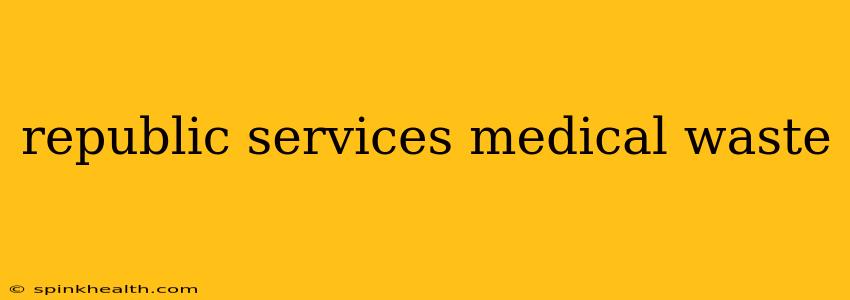 republic services medical waste