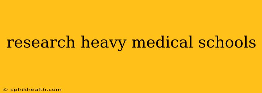 research heavy medical schools