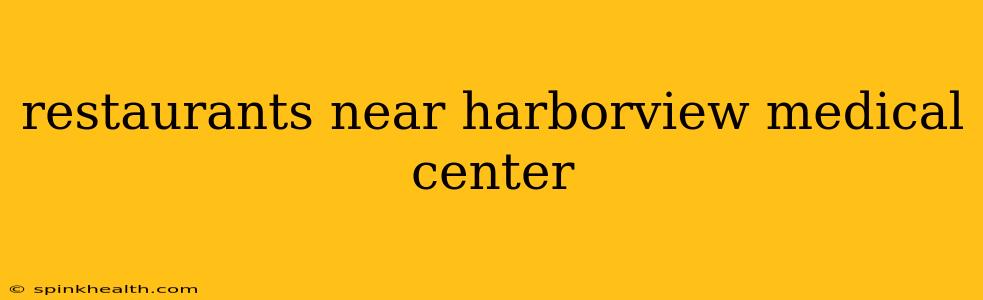 restaurants near harborview medical center