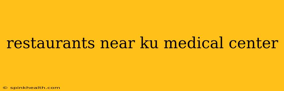 restaurants near ku medical center