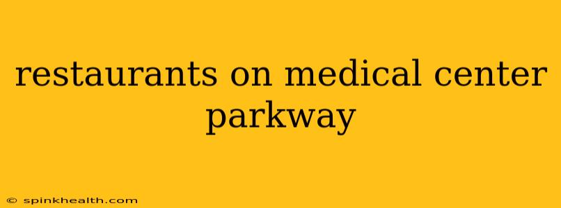 restaurants on medical center parkway