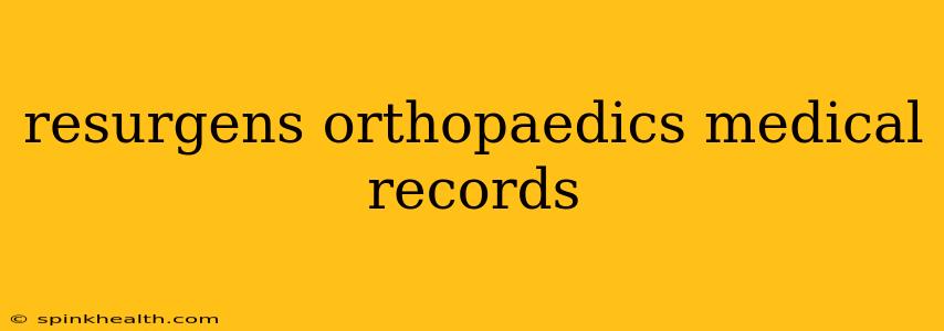 resurgens orthopaedics medical records