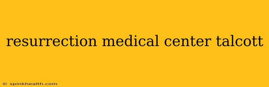 resurrection medical center talcott