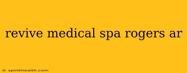 revive medical spa rogers ar