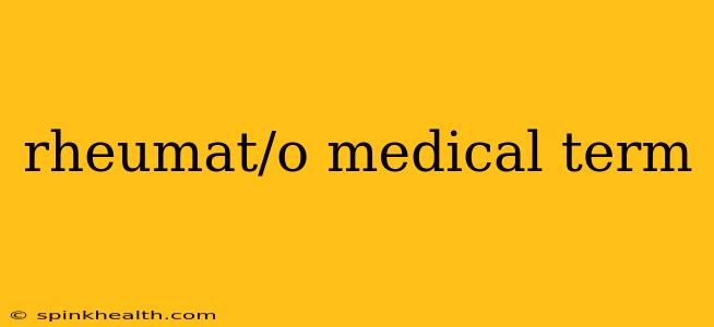 rheumat/o medical term