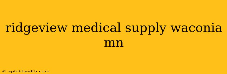 ridgeview medical supply waconia mn