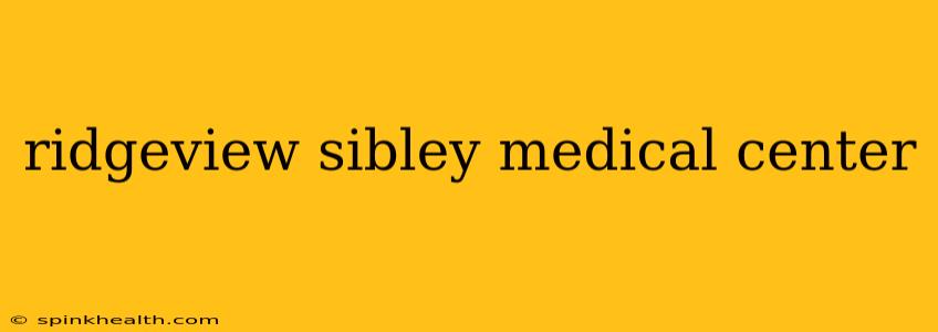 ridgeview sibley medical center