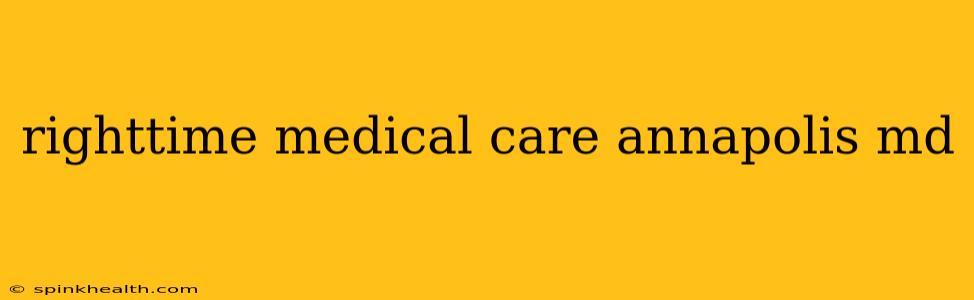 righttime medical care annapolis md