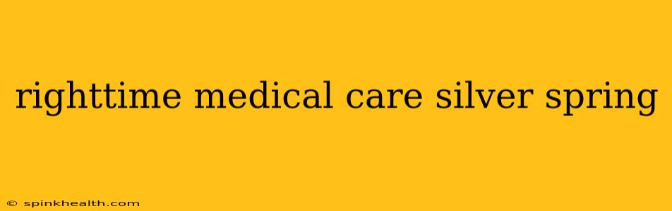 righttime medical care silver spring