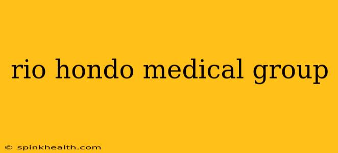 rio hondo medical group