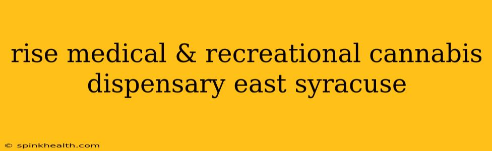 rise medical & recreational cannabis dispensary east syracuse