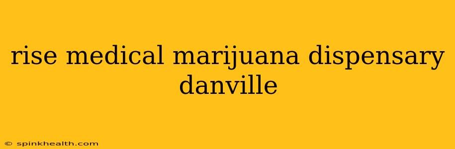 rise medical marijuana dispensary danville