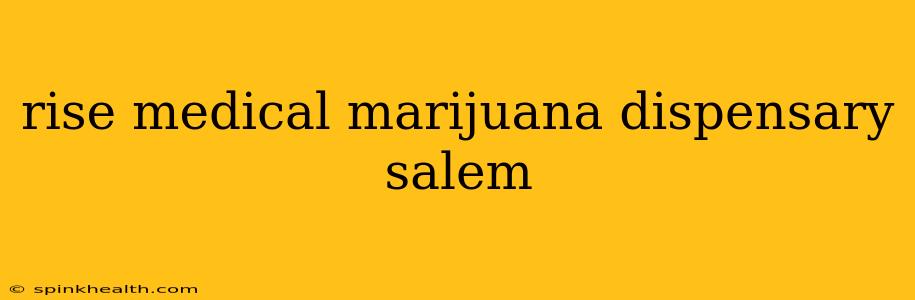 rise medical marijuana dispensary salem