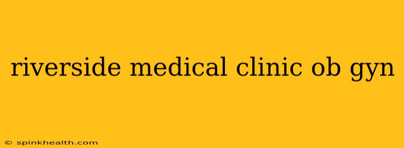 riverside medical clinic ob gyn