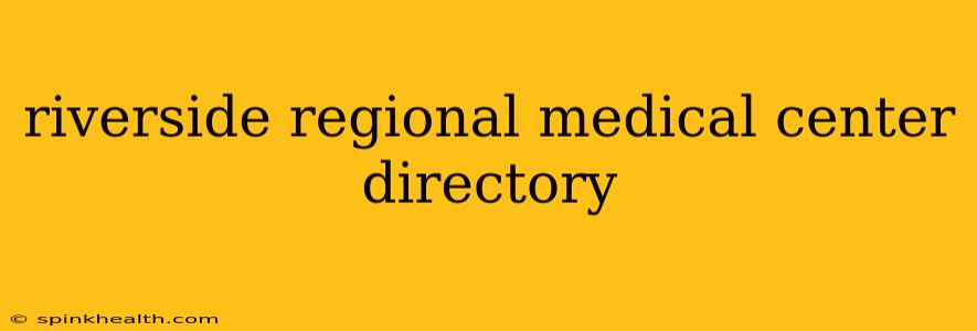 riverside regional medical center directory