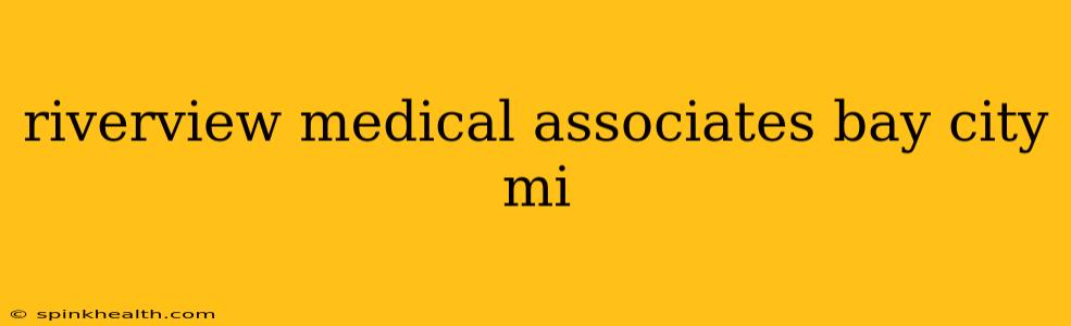 riverview medical associates bay city mi