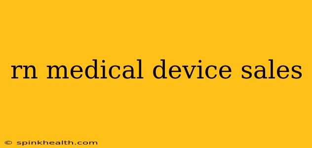 rn medical device sales