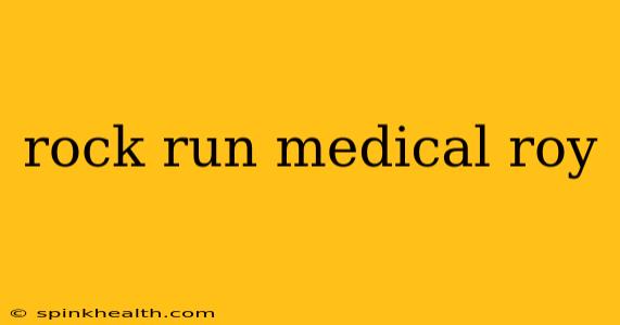 rock run medical roy