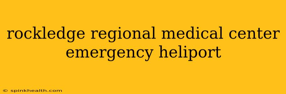 rockledge regional medical center emergency heliport