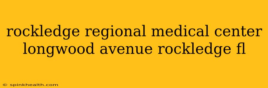 rockledge regional medical center longwood avenue rockledge fl