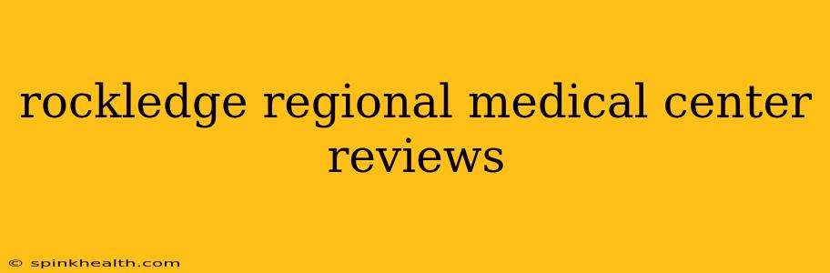 rockledge regional medical center reviews