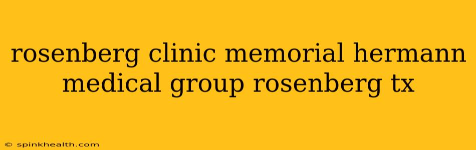 rosenberg clinic memorial hermann medical group rosenberg tx