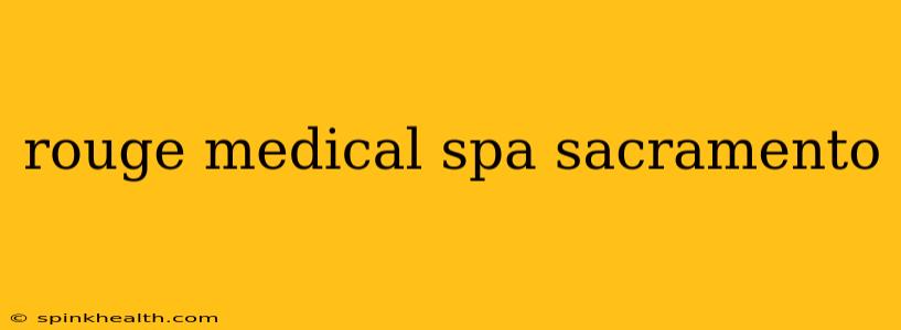 rouge medical spa sacramento