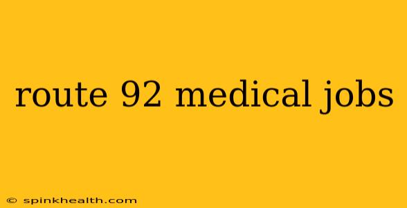 route 92 medical jobs