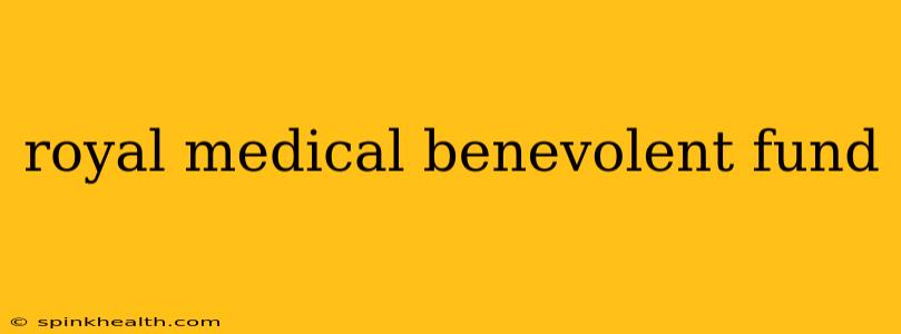 royal medical benevolent fund