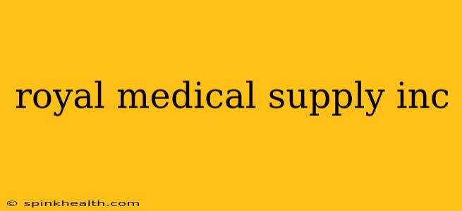 royal medical supply inc