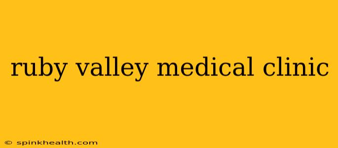 ruby valley medical clinic