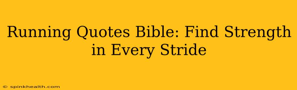 Running Quotes Bible: Find Strength in Every Stride