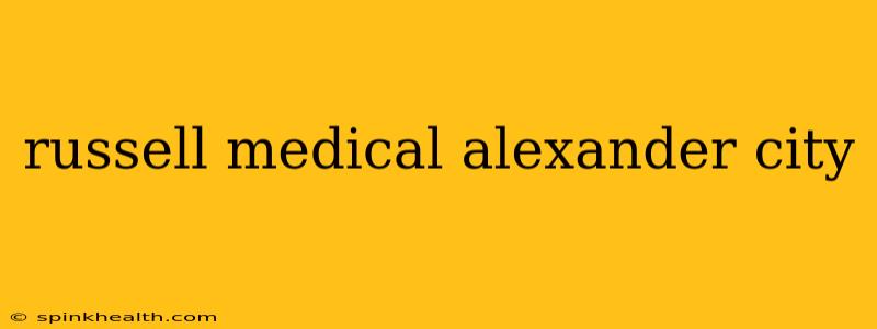russell medical alexander city