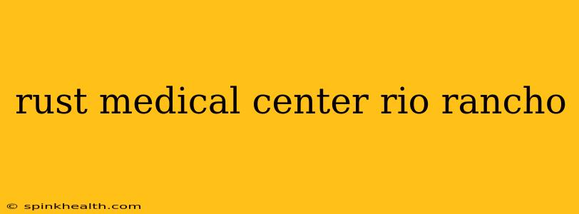 rust medical center rio rancho