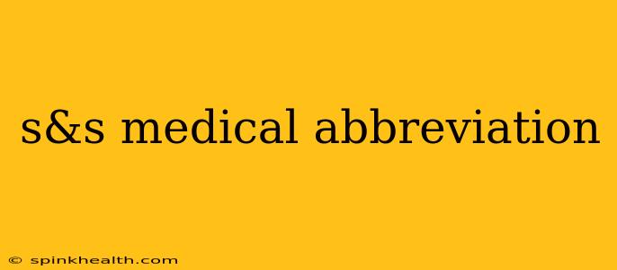 s&s medical abbreviation