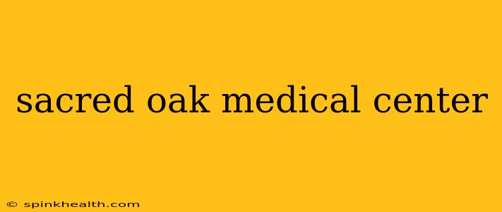sacred oak medical center