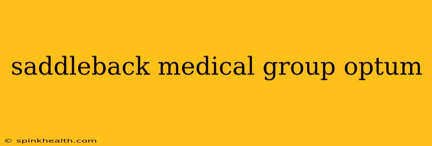 saddleback medical group optum