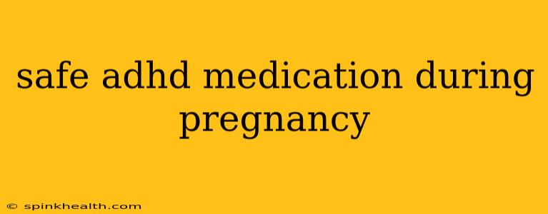 safe adhd medication during pregnancy