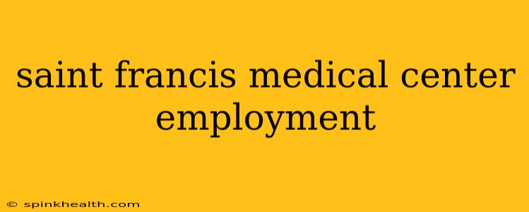 saint francis medical center employment