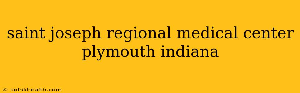 saint joseph regional medical center plymouth indiana