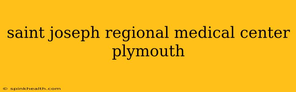 saint joseph regional medical center plymouth