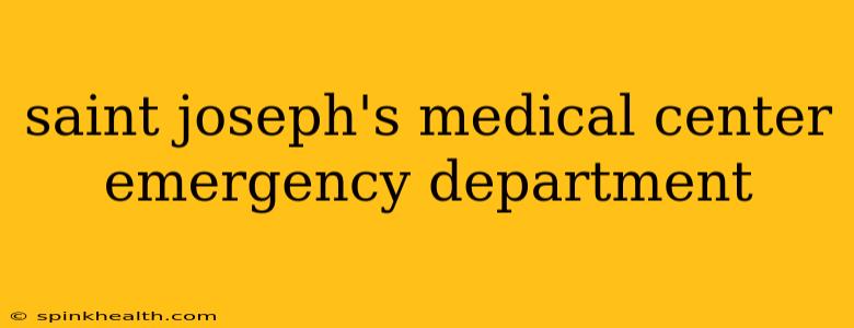 saint joseph's medical center emergency department