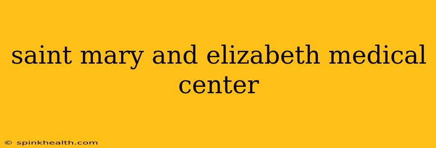 saint mary and elizabeth medical center